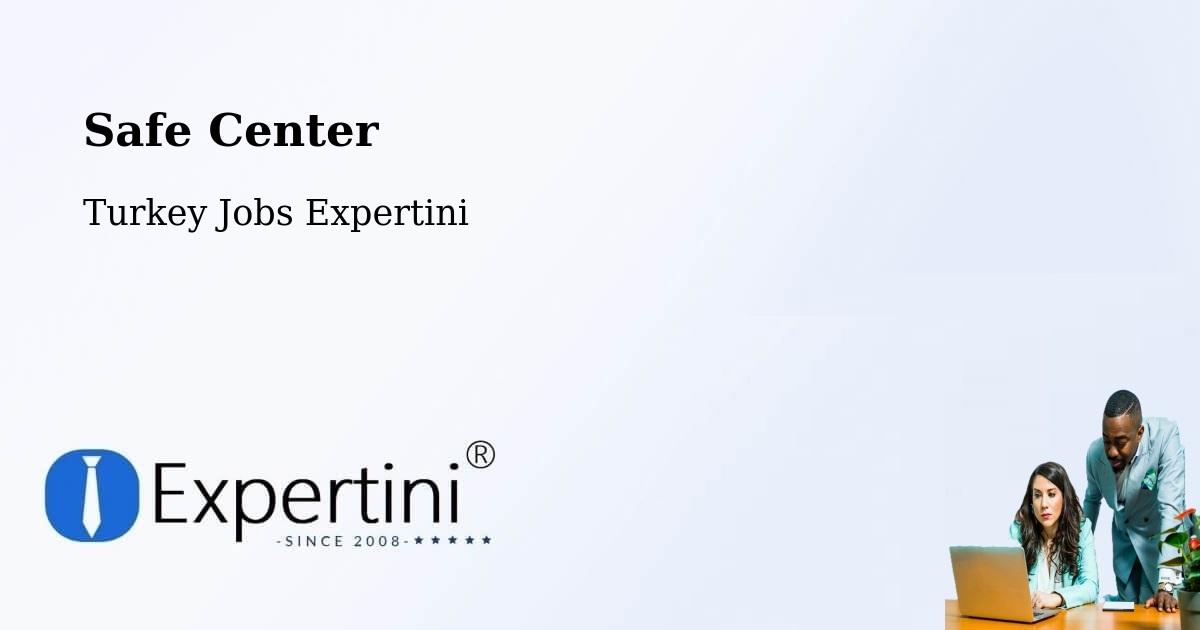 Safety Center – Niğde - Turkey Jobs Expertini